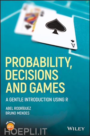 rodríguez a - probability, decisions and games –  a gentle introduction using r
