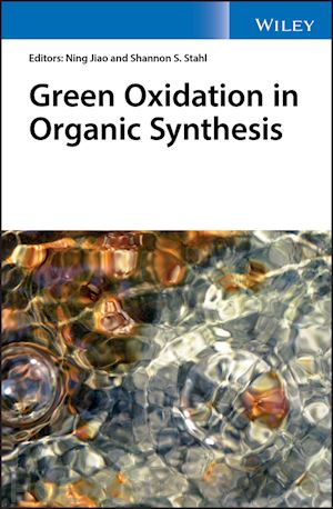jiao ning (curatore); stahl shannon s. (curatore) - green oxidation in organic synthesis