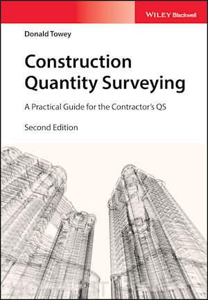 towey d - construction quantity surveying – a practical guide the contractor's qs 2nd edition