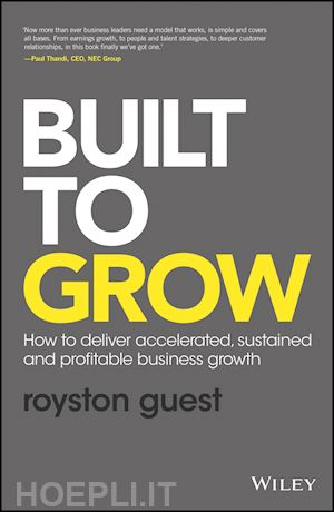 guest r - built to grow – how to deliver accelerated, sustained and profitable business growth