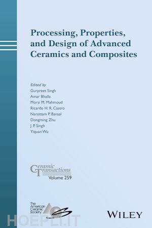singh g - processing, properties, and design of advanced ceramics and composites – ceramic transactions, volume 259