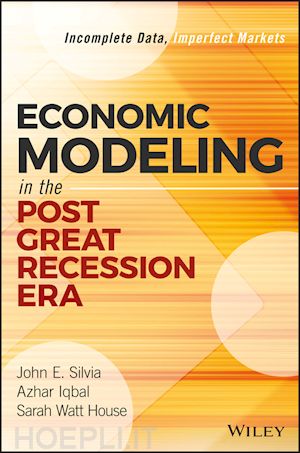 silvia je - economic modeling in the post great recession era – incomplete data, imperfect markets