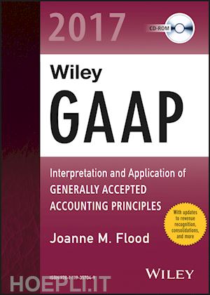 flood j - wiley gaap 2017 – interpretation and application of generally accepted accounting principles cd–rom