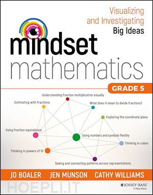 boaler j - mindset mathematics – visualizing and investigating big ideas, grade 5