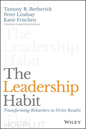 berberick tr - the leadership habit – transforming behaviors to drive results