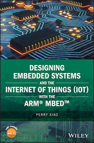 xiao p - designing embedded systems and the internet of things (iot) with the arm® mbed