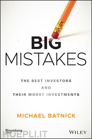 batnick m - big mistakes – the best investors and their worst investments