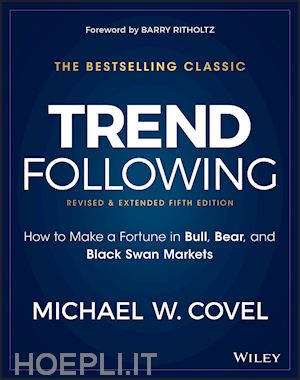 covel mw - trend following – how to make a fortune in bull, bear and black swan markets, 5e