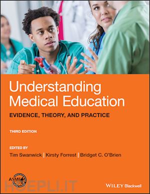 swanwick t - understanding medical education – evidence, theory  and practice, third edition