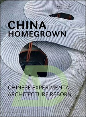 lu a - china homegrown – chinese experimental architecture reborn