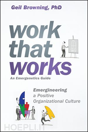 browning g - work that works – emergineering a positive organizational culture