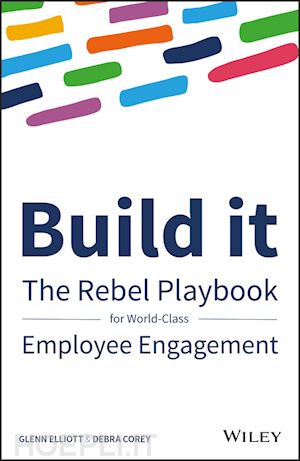 corey d - build it – the rebel playbook for world class employee engagement