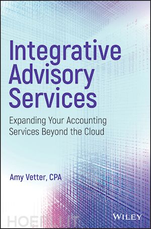 vetter a - integrative advisory services – expanding your accounting services beyond the cloud