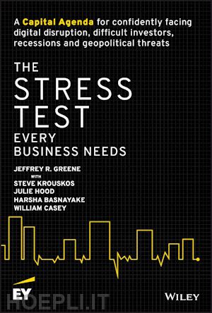 greene jeffrey r.; krouskos steve; hood julie; basnayake harsha; casey william - the stress test every business needs