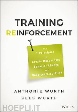 wurth a - training reinforcement – the 7 principles to create measurable behavior change and make learning stick