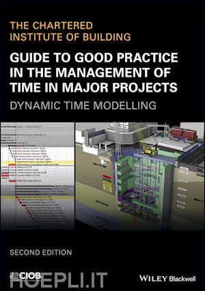 ciob - guide to good practice in the management of time in major projects – dynamic time modelling, 2nd edition