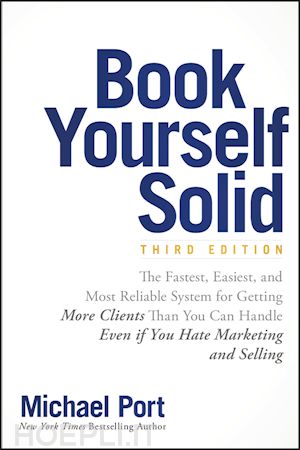 port m - book yourself solid – the fastest, easiest & most reliable system for getting more clients than you can handle even if you hate marketing and selling