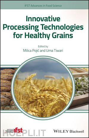 pojic m - innovative processing technologies for healthy grains