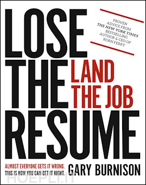 burnison g - lose the resume, land the job