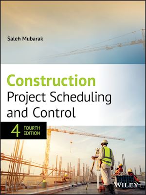 mubarak s - construction project scheduling and control, fourth edition