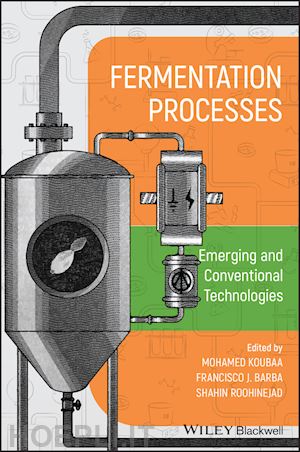 koubaa m - fermentation processes – emerging and conventional technologies