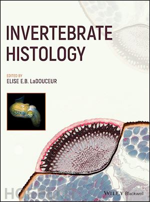 ladouceur elise e. b. (curatore) - invertebrate histology
