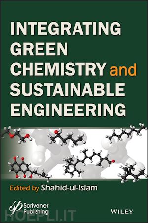 ul islam shahid (curatore) - integrating green chemistry and sustainable engineering