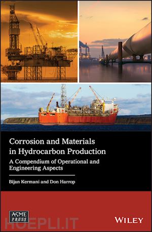 kermani b - corrosion and materials in hydrocarbon production – a compendium of operational and engineering aspects