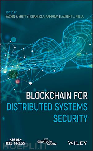 shetty sachin (curatore); kamhoua charles a. (curatore); njilla laurent l. (curatore) - blockchain for distributed systems security