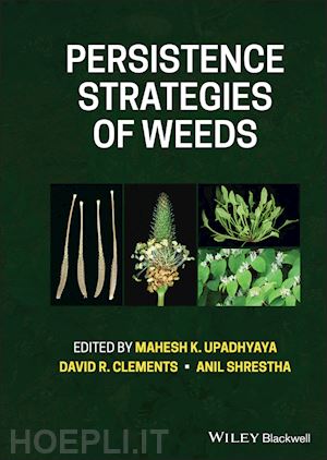 upadhyaya mahesh k (curatore); clements david r (curatore); shrestha anil (curatore) - persistence strategies of weeds