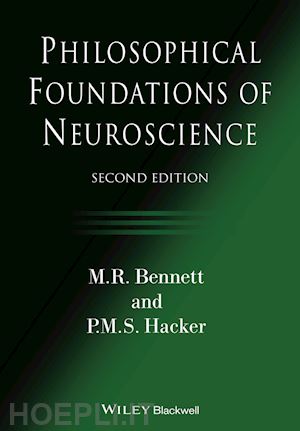 bennett mr - philosophical foundations of neuroscience, second edition