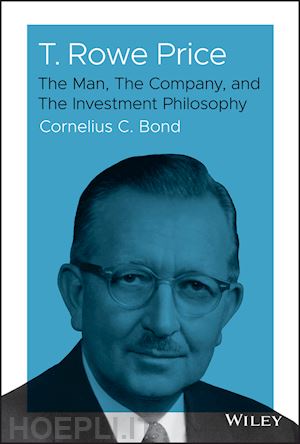 bond c - t. rowe price – the man, the company, and the investment philosophy