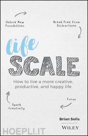 solis b - lifescale – how to live a more creative, productive, and happy life