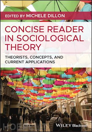 dillon m - concise reader in sociological theory – theorists, concepts, and current applications