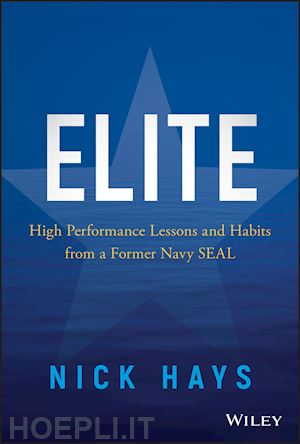 hays n - elite – high performance lessons and habits from a former navy seal