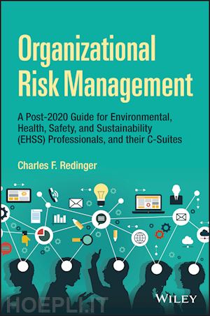 redinger - organizational risk management – an integrated  framework for environmental, health, safety, and  sustainability professionals, and their c–suites