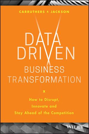 jackson p - data driven business transformation – how to disrupt, innovate and stay ahead of the competition