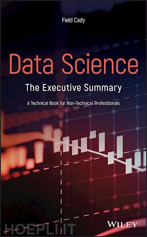 cady f - data science – the executive summary – a technical  book for non–technical professionals