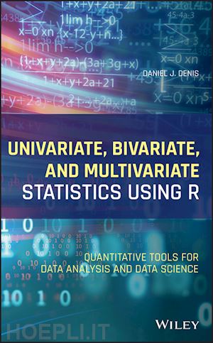 denis dj - univariate, bivariate, and multivariate statistics  using r – quantitative tools for data analysis and data science