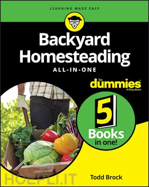 dummies - backyard homesteading all–in–one for dummies