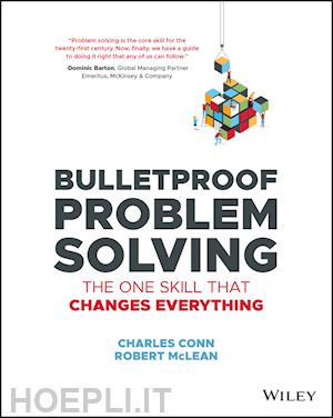 conn c - bulletproof problem solving – the one skill that changes everything