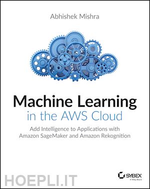 mishra a - machine learning in the aws cloud