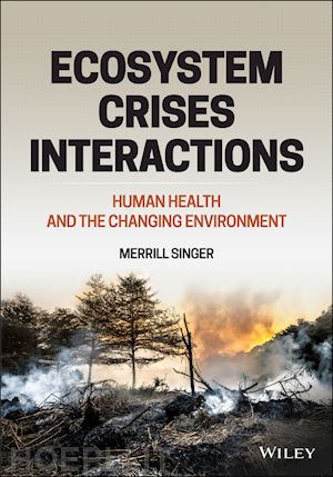 singer m - ecosystem crises interactions – human health and the changing environment