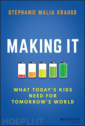 krauss sm - making it – what today's kids need for tomorrow's world
