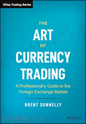 donnelly b - the art of currency trading – a professional's guide to the foreign exchange market