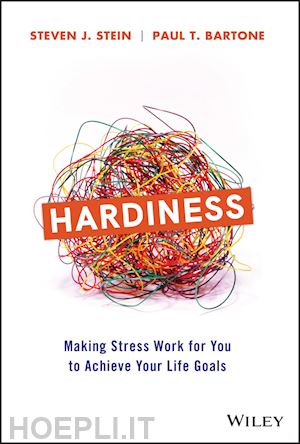 stein sj - hardiness – making stress work for you to achieve your life goals