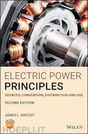 kirtley jl - electric power principles – sources, conversion, distribution and use 2nd edition