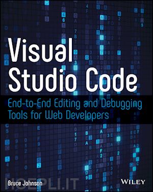 johnson b - visual studio code – end–to–end editing and debugging tools for web developers