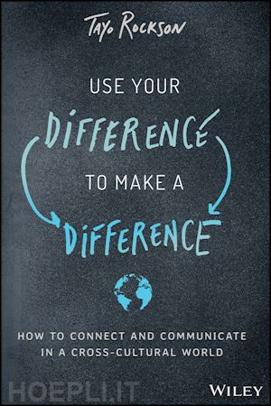 rockson t - use your difference to make a difference – how to connect and communicate in a cross–cultural world