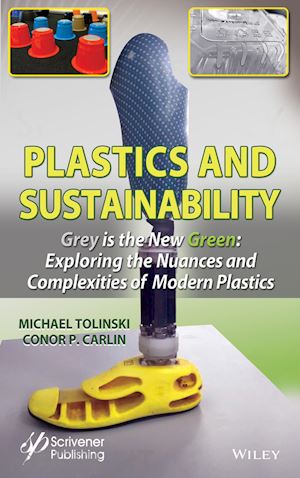 tolinski m - plastics and sustainability, second edition: grey is the new green: exploring the nuances and comple xities of modern plastics